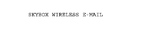 SKYBOX WIRELESS E-MAIL