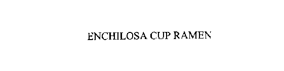 ENCHILOSA CUP RAMEN