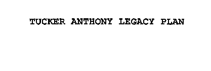 TUCKER ANTHONY LEGACY PLAN