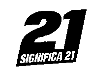 21 SIGNIFICA 21