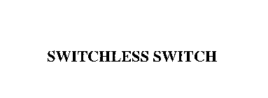 SWITCHLESS SWITCH