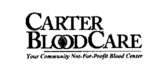 CARTER BLOODCARE YOUR COMMUNITY NOT-FOR-PROFIT BLOOD CENTER