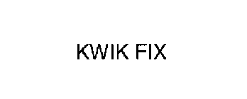 KWIK FIX