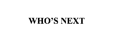 WHO'S NEXT