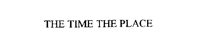 THE TIME THE PLACE