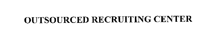 OUTSOURCED RECRUITING CENTER