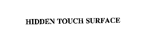 HIDDEN TOUCH SURFACE