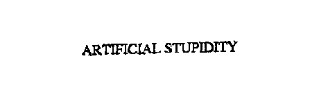 ARTIFICIAL STUPIDITY