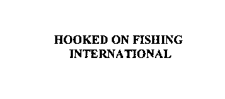HOOKED ON FISHING INTERNATIONAL