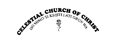 CELESTIAL CHURCH OF CHRIST IJL MIMO TI KRISTI LATI ORUN WA