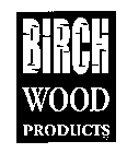 BIRCH WOOD PRODUCTS