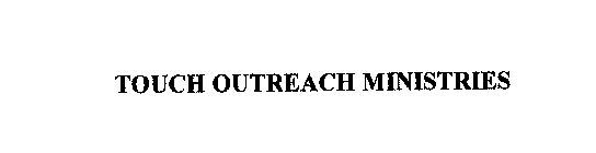 TOUCH OUTREACH MINISTRIES