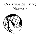 CHRISTIAN DISCIPLING NETWORK