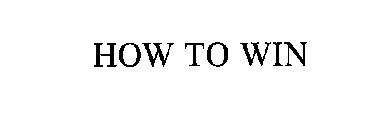 HOW TO WIN