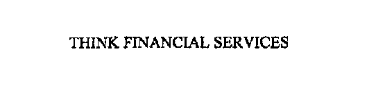 THINK FINANCIAL SERVICES
