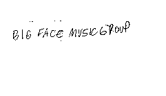 BIG FACE MUSIC GROUP