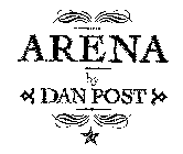 ARENA BY DAN POST