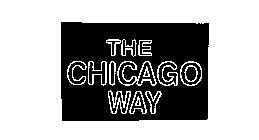 THE CHICAGO WAY