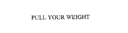 PULL YOUR WEIGHT