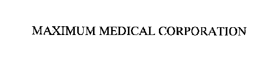 MAXIMUM MEDICAL CORPORATION