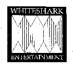 WHITESHARK ENTERTAINMENT