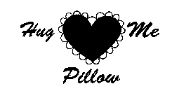 HUG ME PILLOW