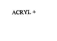 ACRYL +