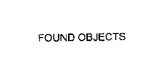 FOUND OBJECTS