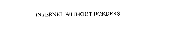 INTERNET WITHOUT BORDERS