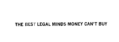 THE BEST LEGAL MINDS MONEY CAN'T BUY