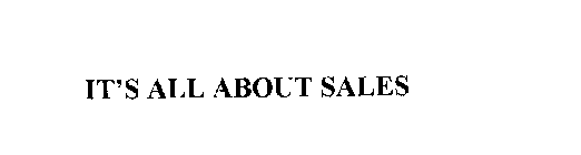 IT'S ALL ABOUT SALES