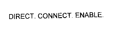DIRECT. CONNECT. ENABLE.