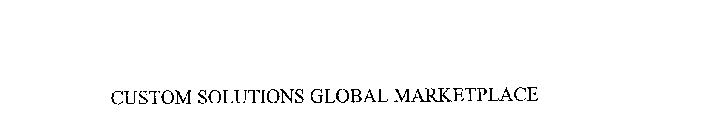 CUSTOM SOLUTIONS GLOBAL MARKETPLACE