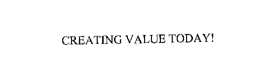 CREATING VALUE TODAY!