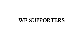 WE SUPPORTERS