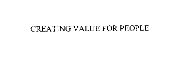 CREATING VALUE FOR PEOPLE