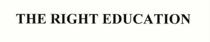 THE RIGHT EDUCATION