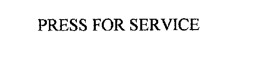 PRESS FOR SERVICE