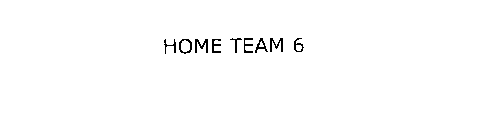 HOME TEAM 6