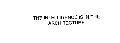 THE INTELLIGENCE IS IN THE ARCHITECTURE