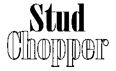STUD CHOPPER