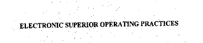ELECTRONIC SUPERIOR OPERATING PRACTICES