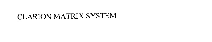 CLARION MATRIX SYSTEM