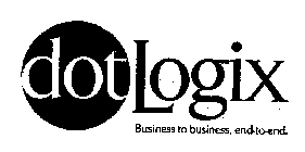 DOTLOGIX BUSINESS TO BUSINESS, END-TO-END.