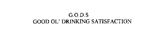 G.O.D.S.  GOOD OL' DRINKING SATISFACTION