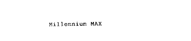 MILLENNIUM MAX