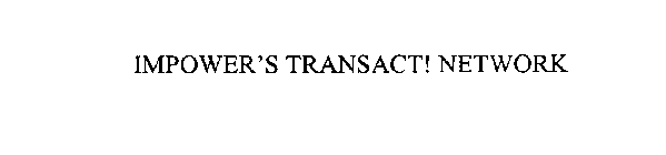 IMPOWER'S TRANSACT! NETWORK