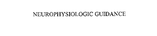 NEUROPHYSIOLOGIC GUIDANCE