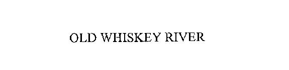 OLD WHISKEY RIVER