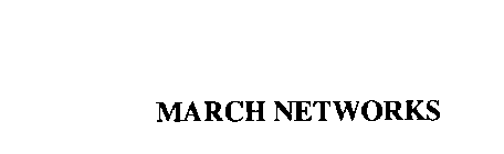 MARCH NETWORKS